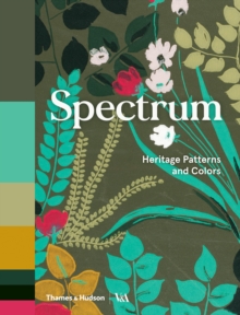Spectrum : Heritage Patterns and Colours, Hardback Book Spectrum : Heritage Patterns and Colours, Hardback Book