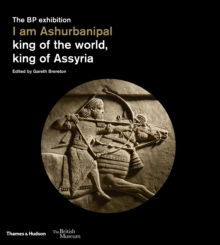 I am Ashurbanipal : king of the world, king of Assyria