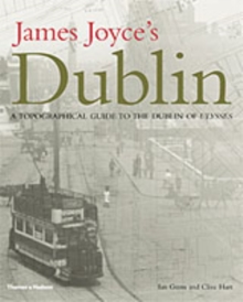 James Joyce's Dublin : A Topographical Guide to the Dublin of "Ulysses", Hardback Book James Joyce's Dublin : A Topographical Guide to the Dublin of "Ulysses", Hardback Book