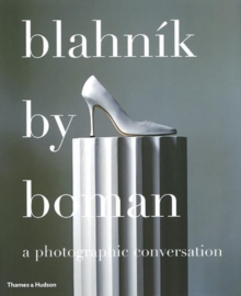 Blahnik by Boman : A Photographic Conversation, Hardback Book Blahnik by Boman : A Photographic Conversation, Hardback Book