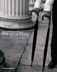 Mr Classic : Jeremy Hackett, Hardback Book Mr Classic : Jeremy Hackett, Hardback Book