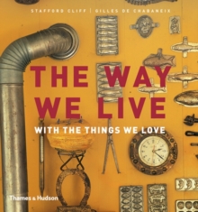The Way We Live : With the Things We Love, Hardback Book The Way We Live : With the Things We Love, Hardback Book