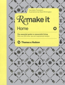 Remake It: Home - Essential Guide to Resourceful Living, Hardback Book Remake It: Home - Essential Guide to Resourceful Living, Hardback Book