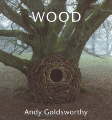 Wood: Andy Goldsworthy, Hardback Book Wood: Andy Goldsworthy, Hardback Book
