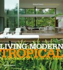 Living Modern Tropical : A Sourcebook of Stylish Interiors, Hardback Book Living Modern Tropical : A Sourcebook of Stylish Interiors, Hardback Book
