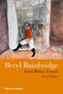 Beryl Bainbridge : Artist, Writer, Friend, Hardback Book Beryl Bainbridge : Artist, Writer, Friend, Hardback Book