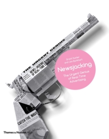Newsjacking : The Urgent Genius of Real-Time Advertising, Hardback Book Newsjacking : The Urgent Genius of Real-Time Advertising, Hardback Book