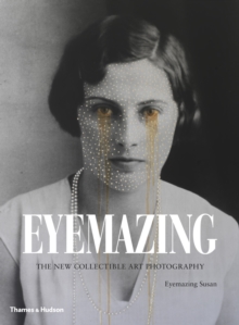 Eyemazing : The New Collectible Art Photography, Hardback Book Eyemazing : The New Collectible Art Photography, Hardback Book