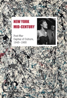 New York Mid-Century: Post-War Capital of Culture, 1945-1965, Hardback Book New York Mid-Century: Post-War Capital of Culture, 1945-1965, Hardback Book