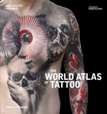 The World Atlas of Tattoo, Hardback Book The World Atlas of Tattoo, Hardback Book