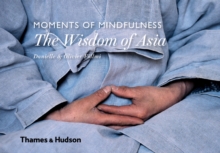 Moments of Mindfulness: the Wisdom of Asia, Hardback Book Moments of Mindfulness: the Wisdom of Asia, Hardback Book