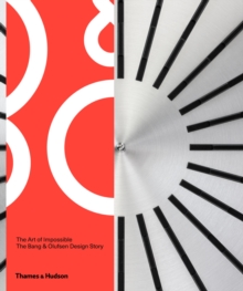 The Art of Impossible : The Bang & Olufsen Design Story, Hardback Book The Art of Impossible : The Bang & Olufsen Design Story, Hardback Book