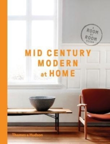 Mid-Century Modern at Home : A Room-by-Room Guide