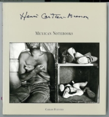 Henri Cartier-Bresson: Mexican Notebooks : 1934-1964, Hardback Book Henri Cartier-Bresson: Mexican Notebooks : 1934-1964, Hardback Book