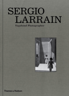 Sergio Larrain : Vagabond Photographer, Hardback Book Sergio Larrain : Vagabond Photographer, Hardback Book