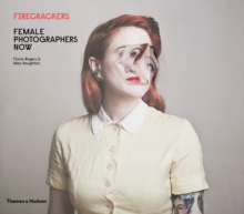 Firecrackers: Female Photographers Now, Hardback Book Firecrackers: Female Photographers Now, Hardback Book