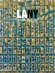 LA NY : Aerial Photographs of Los Angeles and New York