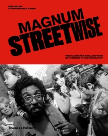 Magnum Streetwise : The Ultimate Collection Of Street Photography