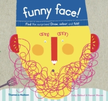 Funny Face!: Find the Surprises! Draw Colour and Fold! : Find the Surprises! Draw Colour and Fold!, Hardback Book Funny Face!: Find the Surprises! Draw Colour and Fold! : Find the Surprises! Draw Colour and Fold!, Hardback Book