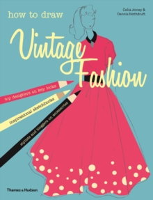 How to Draw Vintage Fashion : Tips from Top Fashion Designers, Paperback Book How to Draw Vintage Fashion : Tips from Top Fashion Designers, Paperback Book