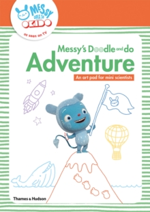 Messy's Doodle and do Adventure : An art pad for mini scientists, Paperback / softback Book Messy's Doodle and do Adventure : An art pad for mini scientists, Paperback / softback Book