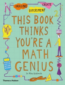 This Book Thinks You're a Maths Genius : Imagine  Experiment  Create