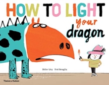 How to Light your Dragon, Hardback Book How to Light your Dragon, Hardback Book
