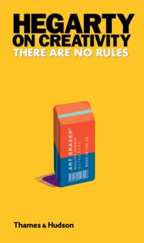 Hegarty on Creativity : There are No Rules