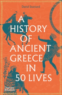 A History of Ancient Greece in Fifty Lives