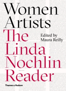 Women Artists : The Linda Nochlin Reader