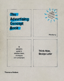 The Advertising Concept Book : Think Now, Design Later