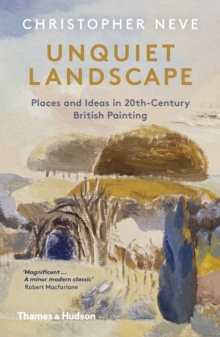 Unquiet Landscape : Places and Ideas in 20th-Century British Painting