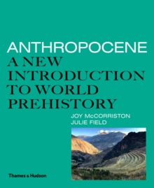 Anthropocene : A New Introduction to World Prehistory