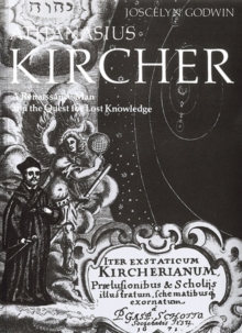 Athanasius Kircher : A Renaissance Man and the Quest for Lost Knowledge, Paperback / softback Book Athanasius Kircher : A Renaissance Man and the Quest for Lost Knowledge, Paperback / softback Book