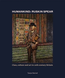 Humankind: Ruskin Spear : Class, culture and art in 20th-century Britain