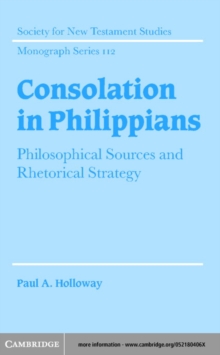 Consolation in Philippians : Philosophical Sources and Rhetorical Strategy