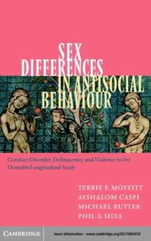 Sex Differences in Antisocial Behaviour : Conduct Disorder, Delinquency, and Violence in the Dunedin Longitudinal Study