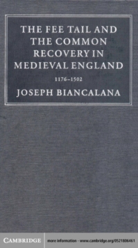 Fee Tail and the Common Recovery in Medieval England : 1176-1502