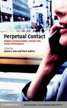 Perpetual Contact : Mobile Communication, Private Talk, Public Performance