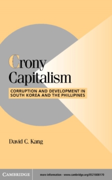 Crony Capitalism : Corruption and Development in South Korea and the Philippines