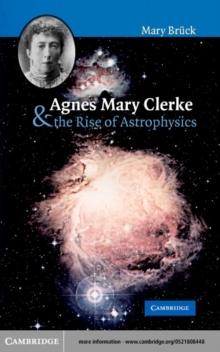 Agnes Mary Clerke and the Rise of Astrophysics