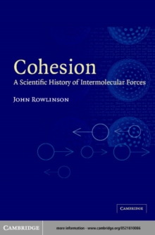 Cohesion : A Scientific History of Intermolecular Forces