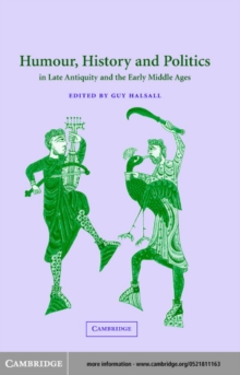 Humour, History and Politics in Late Antiquity and the Early Middle Ages