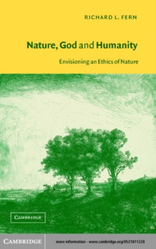 Nature, God and Humanity : Envisioning an Ethics of Nature