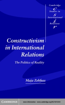 Constructivism in International Relations : The Politics of Reality