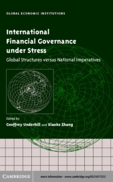 International Financial Governance under Stress : Global Structures versus National Imperatives