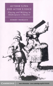 Author's Pen and Actor's Voice : Playing and Writing in Shakespeare's Theatre