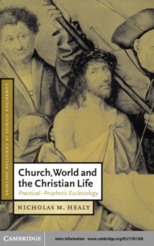 Church, World and the Christian Life : Practical-Prophetic Ecclesiology