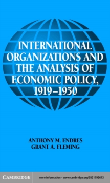 International Organizations and the Analysis of Economic Policy, 1919-1950