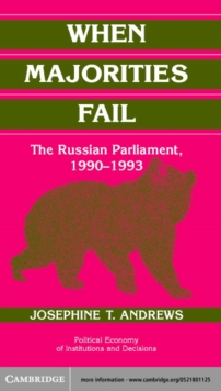 When Majorities Fail : The Russian Parliament, 1990-1993